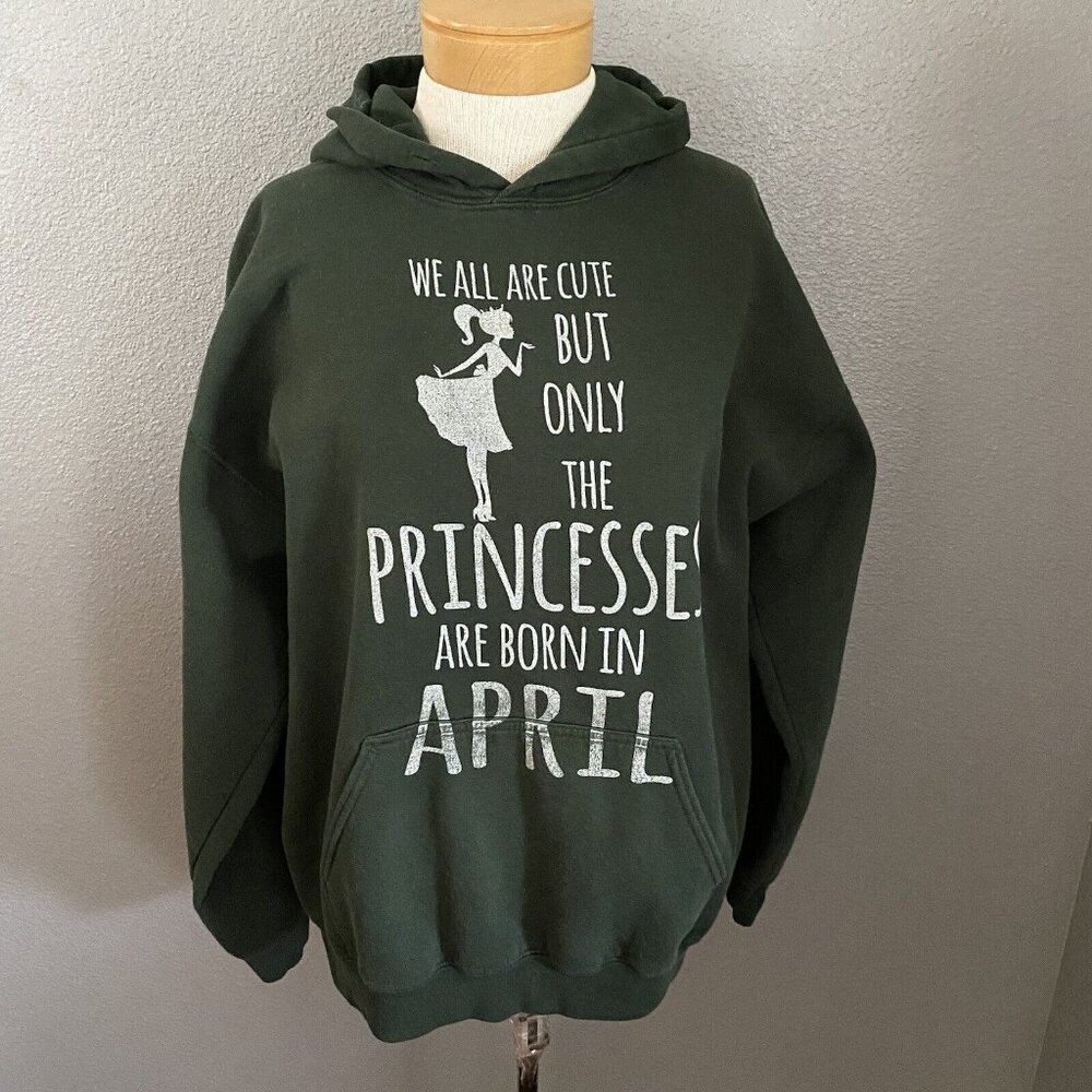 Gildan Sweatshirt Women’s Size Large‎ Hooded Green Princesses Are Born In April